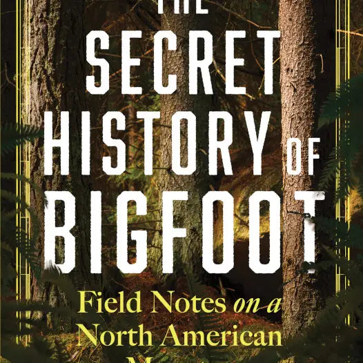 The Secret History Of Bigfoot