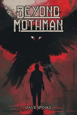 Beyond Mothman book by Dave Spinks