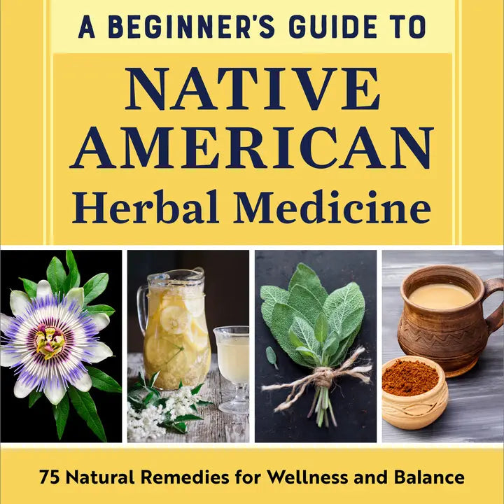 Beginner's Guide To Native American Herbal Medicine