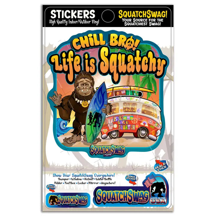 Chill Bro, Life is Squatchy - Bigfoot,Sasquatch,Yeti Sticker - Standard 'Best Seller' (Approx 4x6in)