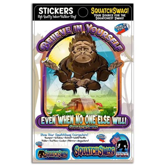 Believe in Yourself, Even when No one else will! - Bigfoot - Standard 'Best Seller' (Approx 4x6in)