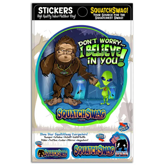 Don't Worry, I Believe In You! - Bigfoot, Alien Sticker - Standard 'Best Seller' (Approx 4x6in)